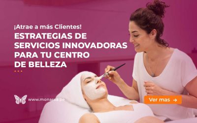 Cómo crear Estrategias de Servicios Únicas en tu Centro de Belleza