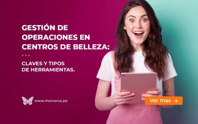¡Gestión de Operaciones en centros de belleza: Herramientas y tipos para maximizar tu éxito!
