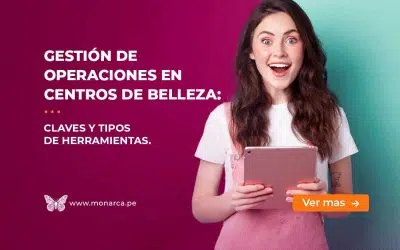 ¡Gestión de Operaciones en centros de belleza: Herramientas y tipos para maximizar tu éxito!