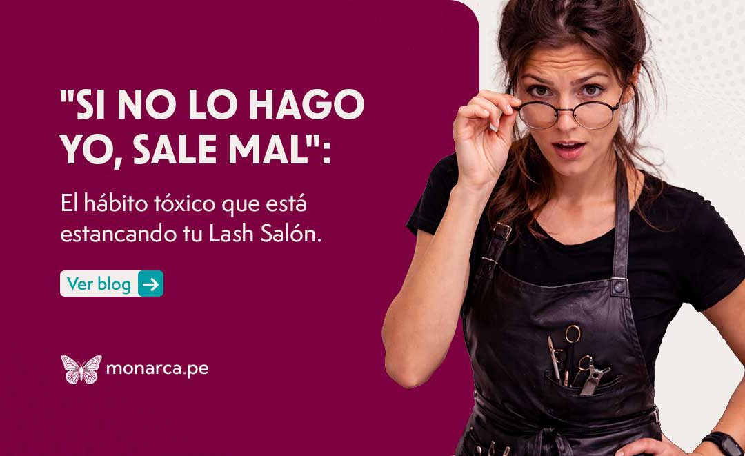 “Si no lo hago yo, sale mal”: El hábito tóxico que está estancando tu Lash Salón